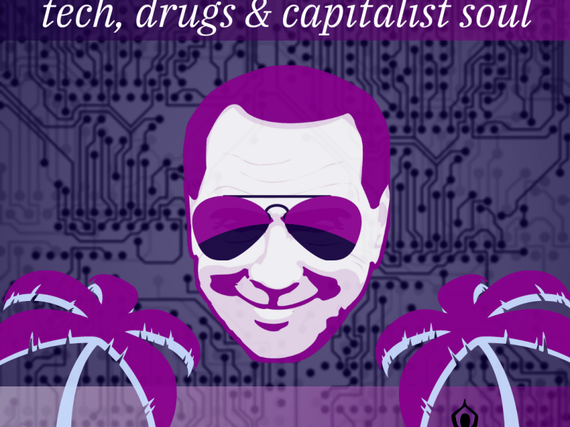 /79/ CaliBunga: Tech, Drugs & Capitalist Soul, Pt. 4&nbsp;[UNLOCKED]
